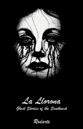 La Llorona: Ghost Stories of the Southwest