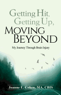 'Getting Hit, Getting Up, Moving Beyond: My Journey Through Brain Injury'