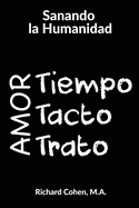 Sanando la Humanidad: Tiempo, Tacto y Trato (Spanish Edition)