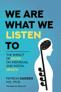 We are what we listen to: The Impact of Music on Individual and Social Health (Music and Health)