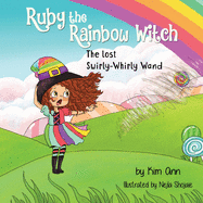 Ruby the Rainbow Witch: The Lost Swirly-Whirly Wand