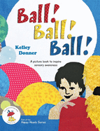 Ball! Ball! Ball!: A picture book to inspire sensory awareness (Happy Heads)