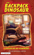 A Raptor Ate My Homework! (The Backpack Dinosaur)