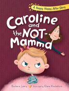 Caroline and the Not-Mamma (Happy Happy After Stories)
