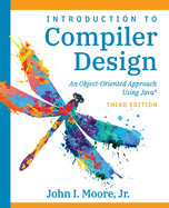 Introduction to Compiler Design: An Object-Oriented Approach Using Java(R)