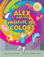 Alex and His Magical Colors: An Autism Discovery Story (Autism Discovery Series)