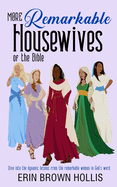 More Remarkable Housewives of the Bible (The Remarkable Housewives of the Bible)