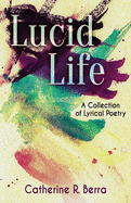 Lucid Life: A Collection of Lyrical Poetry