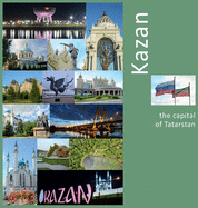 Kazan: The Capital of Tatarstan: A Photo Travel Experience (Russia)
