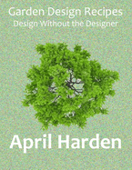 Garden Design Recipes: Design Without the Designer