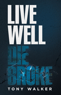 Live Well, Die Broke