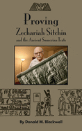 Proving Zechariah Sitchin and the Ancient Sumerian Texts