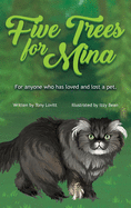 Five Trees for Mina: For anyone who has loved and lost a pet.