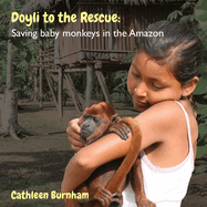 Doyli to the Rescue: Saving baby monkeys in the Amazon