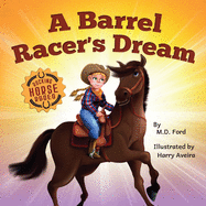 A Barrel Racer's Dream: A Western Rodeo Adventure for Kids Ages 4-8 (Rocking Horse Rodeo)