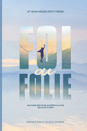 Foi ou Folie ?: un guide s├â┬╗r pour acc├â┬⌐der ├â┬á la foi qui plait Dieu (French Edition)