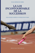 La loi incontournable de la succession: Pour donner un rep├â┬¿re aux g├â┬⌐n├â┬⌐rations futures (French Edition)