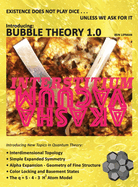 Existence does not play dice . . . unless we ask for it: Introducing BUBBLE THEORY 1.0