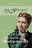 Ask a Suffragist: Stories and Wisdom from Activists Who Built a Movement (2)