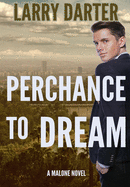 Perchance To Dream: A Private Investigator Series of Crime and Suspense Thrillers (Malone Mystery Novels)