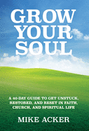 'Grow Your Soul: A 40-day guide to get unstuck, restored, and reset in faith, church, and spirit'