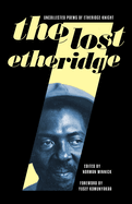 The Lost Etheridge: Uncollected Poems of Etheridge Knight