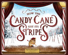 How the Candy Cane Got Its Stripes: A Christmas Tale