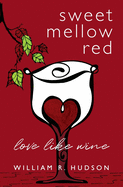 Sweet Mellow Red: Love Like Wine