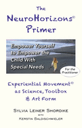 The NeuroHorizons Primer: Empower Yourself to Empower the Child With Special Needs
