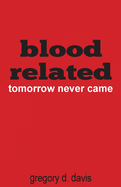 Blood Related: Tomorrow Never Came