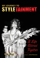 My Journey to STYLETAINMENT: A Life Stitched Together