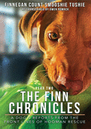 The Finn Chronicles: Year Two: A dog's reports from the front lines of hooman rescue