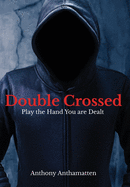 Double Crossed: Play the Hand You Are Dealt