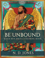 Be UnBound: Black Men Angels Coloring Book (Fantasy in Black)