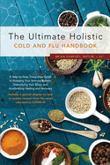 The Ultimate Holistic Guide to Curing the Common Cold and Flu