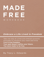 Made Free Workbook: Embrace a Live Lived in Freedom