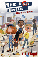 The Bully Brigade: The Turn Over