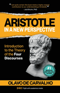 Aristotle in a New Perspective: Introduction to the Theory of the Four Discourses