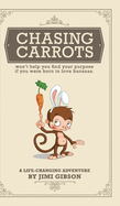 Chasing Carrots: won't help you find your purpose if you were born to love bananas