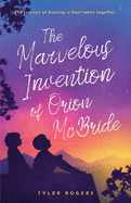 The Marvelous Invention of Orion McBride