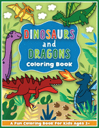 Dinosaurs and Dragons Coloring and Workbook: Activities for Preschool Boys and Girls Toddlers and Kids Ages 3-5 (CCK Coloring and Activity Workbooks for Girls and Boys Toddlers and Kids Ages 3-5)