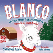 Blanco, The Little Donkey That Saved Christmas: Blanco, El burrito que salv├â┬│ la Navidad