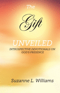 The Gift, Unveiled: Introspective Devotionals on God's Presence