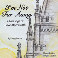 I'm Not Far Away: A Message of Love After Death