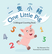 One Little Pig (A bilingual children's book in Traditional Chinese, English and Pinyin). Learn Numbers, Animals and Simple Phrases. A Dual Language Counting book for Babies, Kids and Toddlers