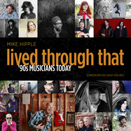 Lived Through That: '90s Musicians Today