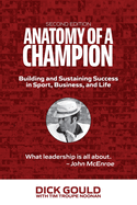 Anatomy of a Champion: Building and Sustaining Success in Sport, Business, and Life
