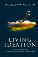Living Ideation: A New Approach to Suicide Prevention and Intervention