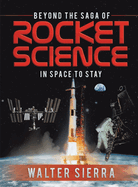 Beyond the Saga of Rocket Science: In Space To Stay
