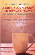 The Power of Yes Presents: Building Your Network Marketing Business Without Leaving Your Comfort Zone